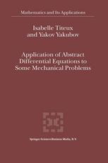 Isabelle Titeux, Yakov Yakubov (auth.) — Application of Abstract Differential Equations to Some Mechanical Problems