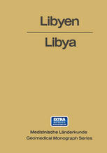 Professor Dr. rer. nat. Dr. med. Helmuth Kanter (auth.) — Libyen / Libya: Eine geographisch-medizinische Landeskunde / A Geomedical Monograph