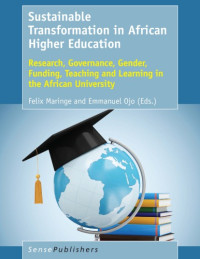 Maringe, Felix;Ojo, Emmanuel — Sustainable transformation in African higher education: research, governance, gender, funding, teachinh and learning in the Arfrican university