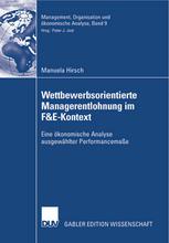 Manuela Hirsch (auth.) — Wettbewerbsorientierte Managerentlohnung im F&E-Kontext: Eine ökonomische Analyse ausgewählter Performancemaße