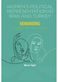 Mona Tajali — Women’s Political Representation in Iran and Turkey: Demanding a Seat at the Table