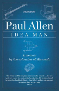 Allen, Paul — Idea man: a memoir by the co-founder of Microsoft