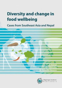 Anke Niehof, Hom N. Gartaula, Melissa Quetulio-Navarra — DIVERSITY AND CHANGE IN FOOD WELLBEING : cases from southeast asian and nepal