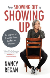 Nancy Regan — From Showing Off to Showing Up: An Imposter's Journey from Perfect to Present