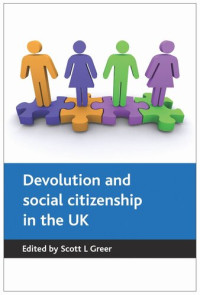 Scott L. Greer (editor) — Devolution and social citizenship in the UK