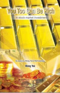 Wong Yee — You Too Can Be Rich In Stock Market Investment