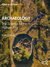 Mark Q. Sutton — Archaeology: The Science of the Human Past