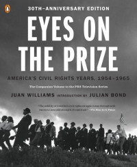 Juan Williams — Eyes on the Prize: America's Civil Rights Years, 1954-1965 (30th Anniversary Edition)