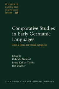 Gabriele Diewald, Leena Kahlas-Tarkka, Ilse Wischer — Comparative Studies in Early Germanic Languages: With a Focus on Verbal Categories