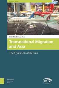 Michiel Baas — Transnational Migration and Asia: The Question of Return