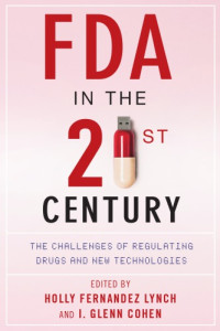 Cohen, I. Glenn;Lynch, Holly Fernandez — FDA in the Twenty-First Century