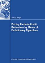 Svenja Hager (auth.) — Pricing Portfolio Credit Derivatives by Means of Evolutionary Algorithms