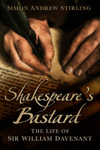 Simon Andrew Stirling — Shakespeare's Bastard: The Life of Sir William Davenant
