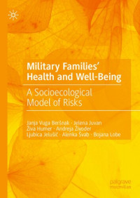 Janja Vuga Beršnak, Jelena Juvan, Živa Humer, Andreja Živoder, Ljubica Jelušič, Alenka Švab, Bojana Lobe — Military Families' Health and Well-Being: A Socioecological Model of Risks