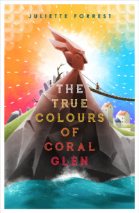 Forrest, Juliette — The True Colours of Coral Glen