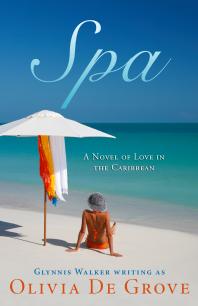 Olivia De Grove — Spa : A Novel of Love in the Caribbean