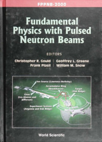 Gould, Christopher R. — Fundamental physics with pulsed neutron beams : FPPNB-2000 : Research Triangle Park, North Carolina, USA, 1-3 June 2000