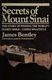 James Bentley — Secrets of Mount Sinai: The Story of the World's Oldest Bible - Codex Sinaiticus