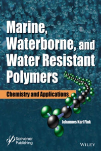 Fink J.K. — Marine, Waterborne and Water-Resistant Polymers.. Chemistry and Applications