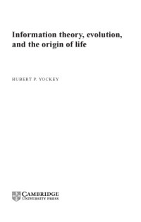 Hubert P Yockey — Information theory, evolution, and the origin of life