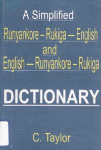 C. Taylor — A Simplified Runyankore-Rukiga-English and English-Runyankore-Rukiga Dictionary