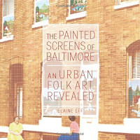 Elaine Eff — The Painted Screens of Baltimore: An Urban Folk Art Revealed
