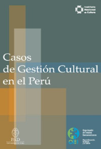 Instituto Nacional de Cultura (Per)︢, Organizacin̤ de Estados Iberoamericanos para la Educacin̤, la Ciencia y la Cultura (OEI) — Casos de gestin̤ cultural en el Per ︢