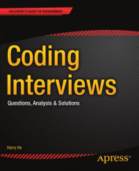 Harry He (auth.) — Coding Interviews: Questions, Analysis & Solutions