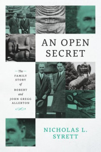 Nicholas L. Syrett — An Open Secret: The Family Story of Robert and John Gregg Allerton
