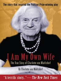 Charlotte von Mahlsdorf — I am My Own Wife: The True Story of Charlotte von Mahlsdorf