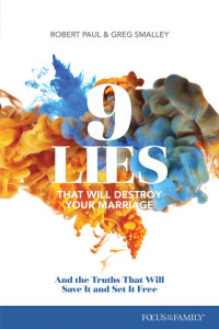 Greg Smalley; Robert Paul — 9 Lies That Will Destroy Your Marriage: And the Truths That Will Save It and Set It Free