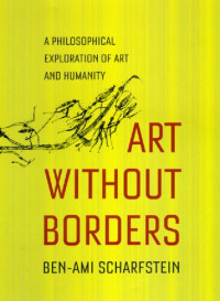 Ben-Ami Scharfstein — Art Without Borders: A Philosophical Exploration of Art and Humanity