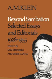 A.M. Klein (editor); Usher Caplan (editor); M.W. Steinberg (editor) — Beyond Sambation: Selected Essays and Editorials 1928-1955 (Collected Works of A.M. Klein)