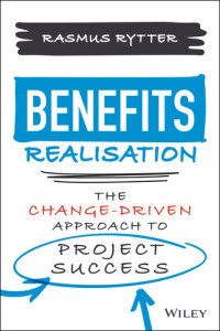 Rasmus Rytter — Benefits Realisation: The Change-Driven Approach to Project Success