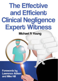 Michael R Young — The Effective and Efficient Clinical Negligence Expert Witness