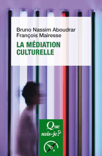 Bruno Nassim Aboudrar, François Mairesse — La médiation culturelle