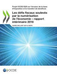 coll. — Les défis fiscaux soulevés par la numérisation de l’économie – rapport intérimaire 2018 : Cadre inclusif sur le BEPS