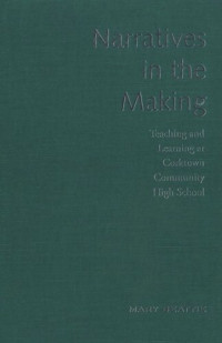 Mary Beattie — Narratives in the Making: Teaching and Learning at Corktown Community High School