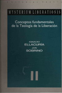 Ignacio Ellacuría SJ, Jon Sobrino (eds.), Pedro Trigo, José González Faus, José Comblin, Antonio Moser, Ignacio Ellacuría, Juan Ramón Moreno, Juan Antonio Estrada, Jon Sobrino, Marcello de C. Azevedo, Víctor Codina, José María Castillo, Alberto Parra, Die — Mysterium liberationis. Conceptos fundamentales de la teología de la liberación