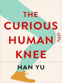 Han Yu — The Curious Human Knee