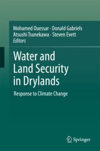 Mohamed Ouessar, Donald Gabriels, Atsushi Tsunekawa, Steven Evett — Water and Land Security in Drylands