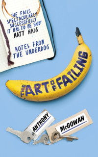 Anthony McGowan — The Art of Failing