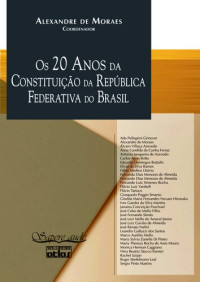Alexandre de Moraes — Os 20 Anos da Constituição República Federativa do Brasil