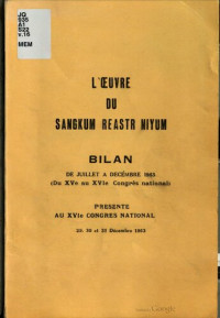 coll. — L’Œuvre du Sangkum Reastr Niyum. Bilan de Juillet à Décembre 1963 (du XVe au XVIe Congrès national) présenté au XVIe Congres National 29, 30 et 31 Décembre 1963