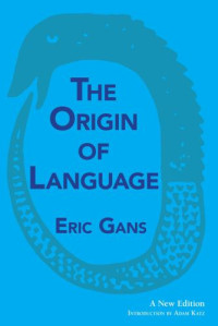 Gans, Eric Lawrence;Katz, Adam — The origin of language