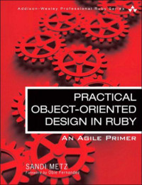 Sandi Metz — Practical Object-Oriented Design in Ruby An Agile Primer