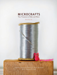 Margaret Mcguire, Alicia Kachmar, Katie Hatz — Microcrafts