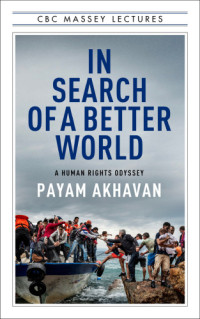 Akhavan, Payam — In search of a better world: a human rights odyssey