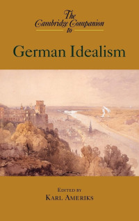 Karl Ameriks — The Cambridge Companion to German Idealism (Cambridge Companions to Philosophy)