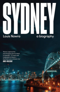 Louis Nowra — Sydney: A Biography